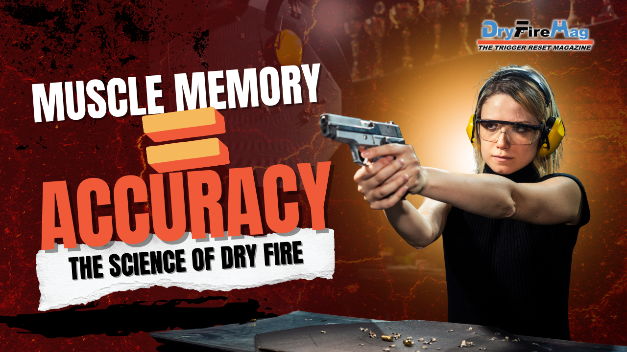 Build Muscle Memory: The Science Behind Dry Firing Training for Improved Shooting
