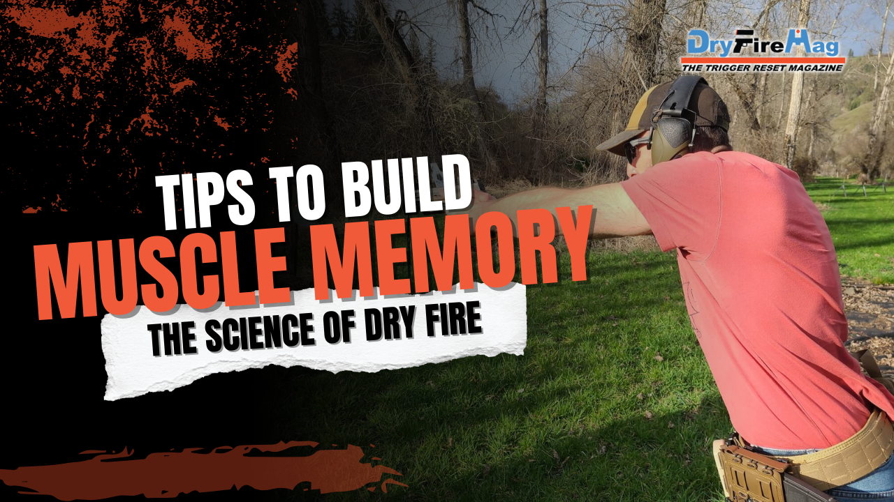 Tips to Build Muscle Memory: The Science Behind Dry Firing for Improved Shooting
