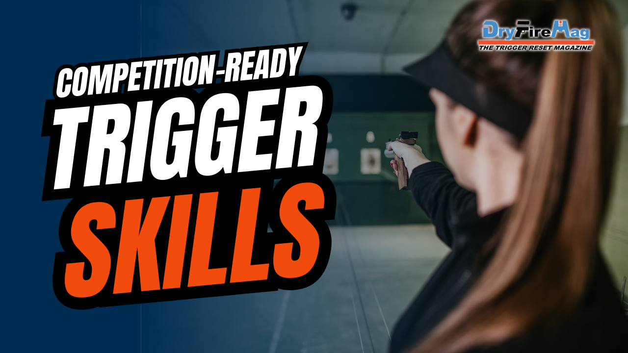 Master Trigger Control: Dry Fire Training Tips for Competition Shooters ...