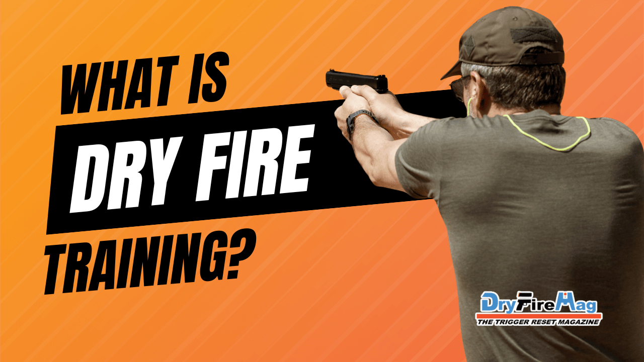What Is Dry Fire Training and Why Should You Do It?